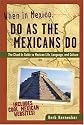 When in Mexico, Do as the Mexicans Do: The Clued-in Guide to Mexican Life, Language and Culture (When in...Do as the Locals Do)