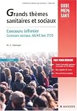 Grands thèmes sanitaires et sociaux : Concours infirmier, AS et AP. Concours sociaux, AS/AP, bac ST2S