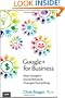 Google+ for Business: How Google's Social Network Changes Everything