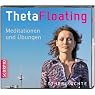 H&ouml;rbuch ThetaFloating - Meditationen und Übungen. Aktiviere das spirituelle Potenzial deines Zellbewusstseins und erschaffe dich neu