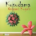 Kusudama Origami Kugeln: Blumen und Bl�ten zur Dekoration