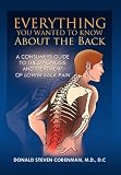 Everything You Wanted to Know About the Back: A Consumers Guide to the Diagnosis and Treatment of Lower Back Pain