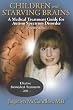 Children with Starving Brains: A Medical Treatment Guide for Autism Spectrum Disorder