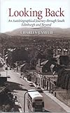 Looking back : an autobiographical journey through south Edinburgh and beyond