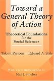 Toward a General Theory of Action: Theoretical Foundations for the Social Sciences (Social Science Classics Series)