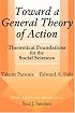 Toward a General Theory of Action: Theoretical Foundations for the Social Sciences (Social Science Classics Series)