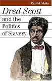 Dred Scott and the Politics of Slavery (Landmark Law Cases and American Society)