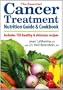 The Essential Cancer Treatment Nutrition Guide and Cookbook: Includes 150 Healthy and Delicious Recipes
