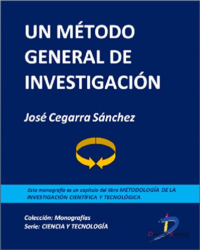 Un método general de investigación (Capítulo del libro Metodología de la investigación científica y tecnológica): 1 (Spanish Edition)