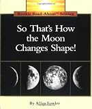 So That's How the Moon Changes Shape! (Rookie Read-About Science)