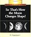 So That's How the Moon Changes Shape! (Rookie Read-About Science)
