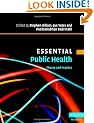 Essential Public Health: Theory and Practice (Essential Medical Texts for Students and Trainees)