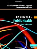 Essential Public Health: Theory and Practice (Essential Medical Texts for Students and Trainees)