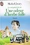 Le vrai go�t de la vie. 2, Une odeur d'herbe folle