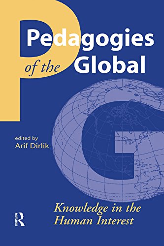 Pedagogies of the Global: Knowledge in the Human Interest (Cultural Politics and the Promise of Democracy)