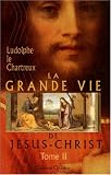 La Grande Vie de J�sus-Christ: Tome 2. Vie publique (1)