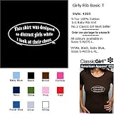 THIS SHIRT WAS DESIGNED TO DISTRACT GIRLS WHILE I LOOK AT THEIR CHEST T-Shirt - 100% Baby Rib Jersey Combed Cotton WOMEN'S T-Shirt - Sweat Shop Free