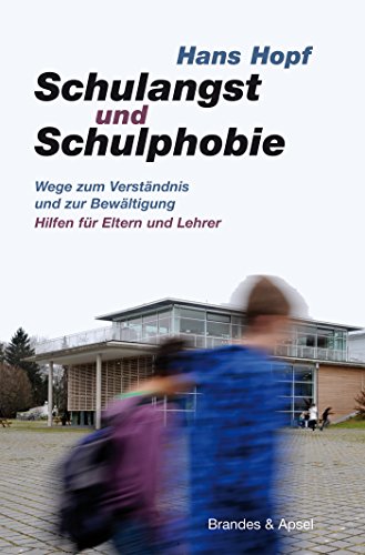 Schulangst und Schulphobie: Wege zum Verständnis und zur Bewältigung  Hilfen für Eltern und Lehrer (German Edition)