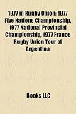 1977 in Rugby Union: 1977 Five Nations Championship, 1977 National Provincial Championship, 1977 France Rugby Union Tour of Argentina