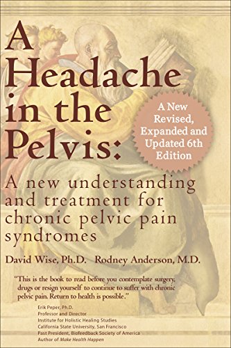 A Headache in the Pelvis: A New Understanding and Treatment  for Prostatitis and Chronic Pelvic Pain Syndromes