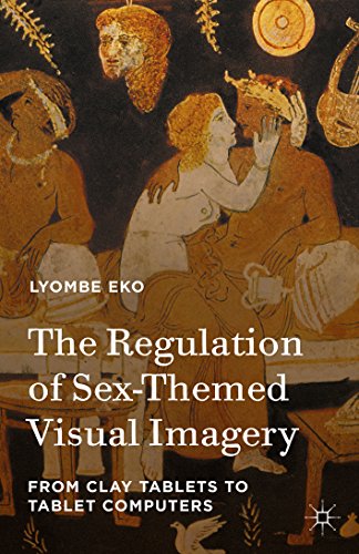 The Regulation of Sex-Themed Visual Imagery: From Clay Tablets to Tablet Computers