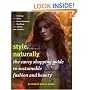 Style, Naturally: The Savvy Shopping Guide to Sustainable Fashion and Beauty