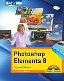 Photoshop Elements 8 Bild für Bild: sehen und können