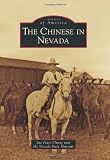 The Chinese in Nevada (Images of America) (Images of America (Arcadia Publishing))