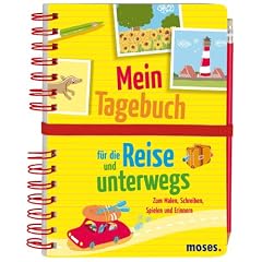 Mein Tagebuch f�r die Reise und unterwegs: Zum Malen, Schreiben, Spielen und Erinnern