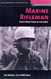 Marine Rifleman: Forty-Three Years in the Corps (Memories of War)
