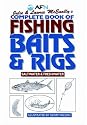 Complete Book of Fishing Baits and Rigs: Saltwater & Freshwater