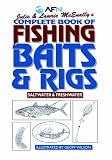 Complete Book of Fishing Baits and Rigs: Saltwater and Freshwater
