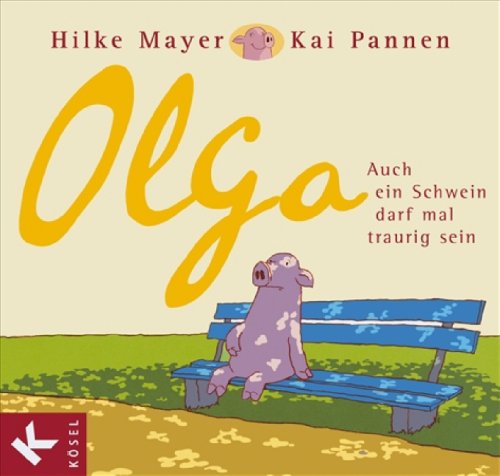 Olga: Auch ein Schwein darf mal traurig sein by Hilke Mayer