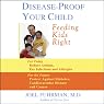 Disease-Proof Your Child: Feeding Kids Right
