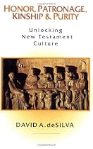Honor, Patronage, Kinship and Purity: Unlocking New Testament Culture