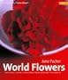 World Flowers: Inspiring Floral Creations from Around the World