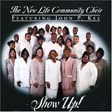 Show Up! by John P. Kee & the New Life Community Choir