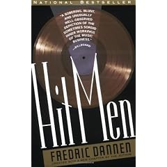 Hit Men: Power Brokers and Fast Money Inside the Music Business