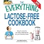 Everything Lactose Free Cookbook: Easy-to-prepare, low-dairy alternatives for your favorite meals (Everything Series)