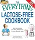 Everything Lactose Free Cookbook: Easy-to-prepare, low-dairy alternatives for your favorite meals (Everything Series)