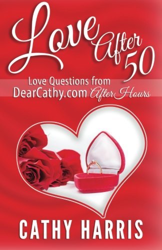 Love After 50: Love Notes from DearCathy.com After Hours