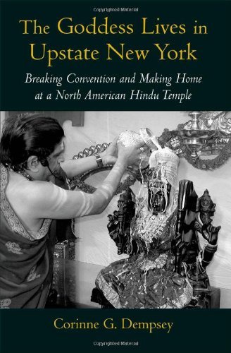 The Goddess Lives in Upstate New York: Breaking Convention and Making Home at a North American Hindu Temple