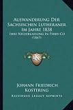 Produkt-Bild: Auswanderung Der Sachsischen Lutheraner Im Jahre 1838: Ihre Niederlassung in Perry-Co (1867)