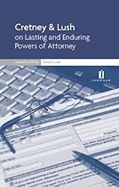 Cretney & Lush on Lasting and Enduring Powers of Attorney: Seventh Edition