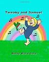 Tweaky and Samuel