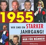 1955 - Wir sind ein starker Jahrgang - Nur f�r M�nner!
