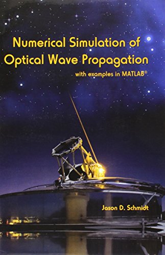 numerical simulation of optical wave propagation with examples in matlab spie press monograph vol pm199