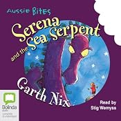 Serena and the Sea Serpent: Aussie Bites | [Garth Nix]