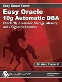 Easy Oracle Automation: Oracle10g Automatic Storage, Memory and Diagnostic Features