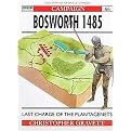 Bosworth 1485 (Last Charge of the Plantagenets) (Campaign Series, 66) (Paperback)